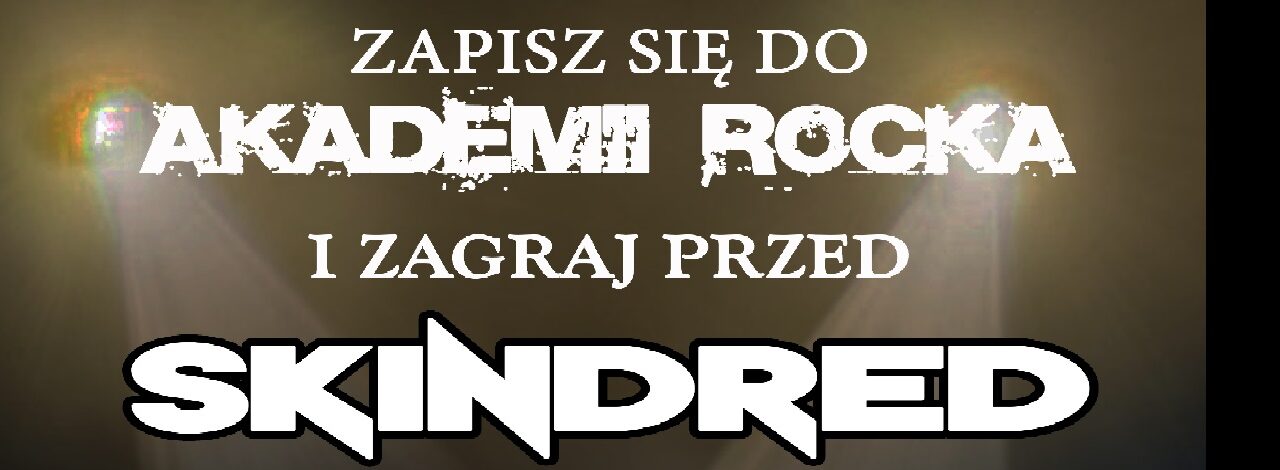 Zapisz się do Akademii Rocka i zagraj przed Skindred!